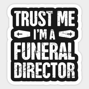 Trust Me, I'm A Funeral Director Sticker